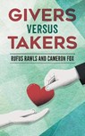 Givers Versus Takers - RAWLS,  Rufus ; Fox, Cameron - 9781648955686