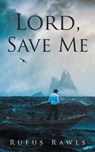 Lord, Save Me - RAWLS,  Rufus - 9781648956775