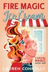 Fire Magic & Ice Cream - Lauren Connolly - 9781648981494