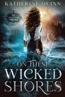 On These Wicked Shores - Katherine Quinn - 9781648981517