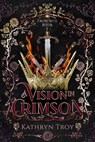 A Vision in Crimson - Kathryn Troy - 9781648984310