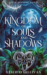 A Kingdom of Souls and Shadows - Leslie O'Sullivan - 9781648984471