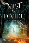 Mist and Divide - M. E. Shotwell - 9781648984754