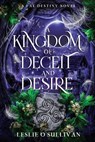 A Kingdom of Deceit and Desire - Leslie O'Sullivan - 9781648985010