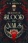 The Bounty of Blood and Nails - N K Brown - 9781648985379
