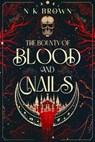 The Bounty of Blood and Nails - N K Brown - 9781648985386