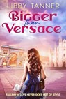 Bigger Than Versace - Libby Tanner - 9781648985485