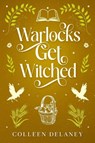 Warlocks Get Witched - Colleen Delaney - 9781648985775