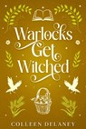 Warlocks Get Witched - Colleen Delaney - 9781648985775