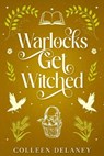Warlocks Get Witched - Colleen Delaney - 9781648985775