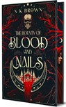 The Bounty of Blood and Nails: Deluxe Limited Edition - N. K. Brown - 9781648985799