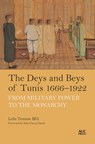 The Deys and Beys of Tunis, 1666–1922 - Leila Temime Blili - 9781649033406