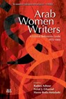 Arab Women Writers - Radwa Ashour ; Hasna Reda-Mekdashi ; Ferial Ghazoul - 9781649034892