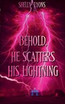 Behold, He Scatters His Lightning - Shelly Lyons - 9781649050489