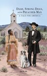 Dash, Strong Dogs, and the Preacher-Man - Jim Wolfe - 9781649134837