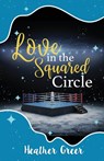 Love in the Squared Circle - GREER,  Heather - 9781649171993
