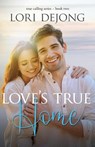 Love's True Home - Lori Dejong - 9781649173959