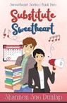 Substitute Sweetheart - Shannon Sue Dunlap - 9781649174222