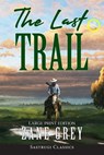 The Last Trail (Annotated, Large Print) - Zane Grey - 9781649221469