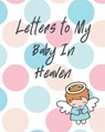 Letters To My Baby In Heaven - Patricia Larson - 9781649300140