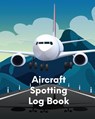 Aircraft Spotting Log Book - Patricia Larson - 9781649304858