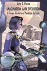 IMAGINATION AND EVOLUTION - John J Pierce - 9781649324542