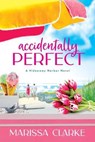 Accidentally Perfect - Marissa Clarke - 9781649371898