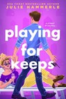 Playing for Keeps - Julie Hammerle - 9781649373830