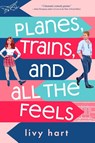 Planes, Trains, and All the Feels - Livy Hart - 9781649373922