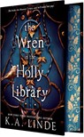 The Wren in the Holly Library (Deluxe Limited Edition) - K.A. Linde - 9781649374073