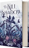 To Kill a Shadow - Katherine Quinn - 9781649374318