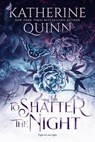 To Shatter the Night - Katherine Quinn - 9781649374899