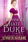 How Not to Hate a Duke - Jennifer Haymore - 9781649375957