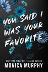 You Said I Was Your Favorite - Monica Murphy - 9781649376602