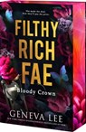Filthy Rich Fae: Bloody Crown - Geneva Lee - 9781649378569