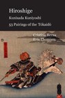 Hiroshige Kunisada Kuniyoshi 53 Pairings of the Tōkaidō - BERNA,  Cristina ; Thomsen, Eric - 9781649454492