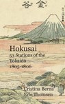 Hokusai 53 Stations of the Tōkaidō 1805-1806 - BERNA,  Cristina ; Thomsen, Eric - 9781649454768