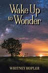 Wake Up to Wonder - Whitney Hopler - 9781649490162