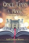 Once Upon a Book: A Choose-Your-Own-Quest Novel - Faith Colleen Weaver - 9781649490247
