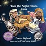 'Twas the Night Before Jesus - Donna Wyland - 9781649493897