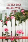 Every Day Filled with Hope - Shelia Stovall - 9781649495266