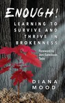 Enough! Learning to Survive and Thrive in Brokenness - Diana Mood - 9781649496492