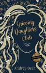 Grieving Daughters' Club - Andrea Bear - 9781649497154