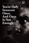 You're Only Innocent Once, And Once Is Not Enough - Martin Terrell - 9781649528599