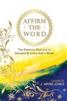Affirm The Word - J Marie Jones - 9781649531971