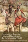 Constructing European Historical Narratives in the Early Modern World - Hilary J. Bernstein ; Fabien Montcher ; Megan Armstrong - 9781649591432