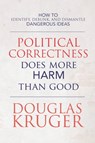 Political Correctness Does More Harm Than Good - Douglas Kruger - 9781649600813