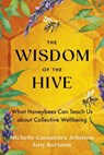 The Wisdom of the Hive - Michelle Cassandra Johnson ; Amy Burtaine - 9781649633828