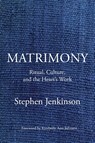 Matrimony - Stephen Jenkinson - 9781649634085