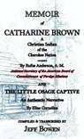 Memoir of Catharine Brown A Christian Indian of the Cherokee Nation by Rufus Anderson AND The Little Osage Captive An Authentic Narrative by Elias Cor - Jeff Bowen - 9781649681805